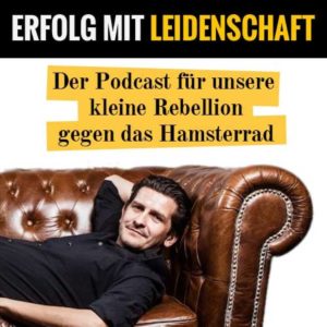 Erfolg mit Leidenschaft - Die besten Podcasts über Erfolg