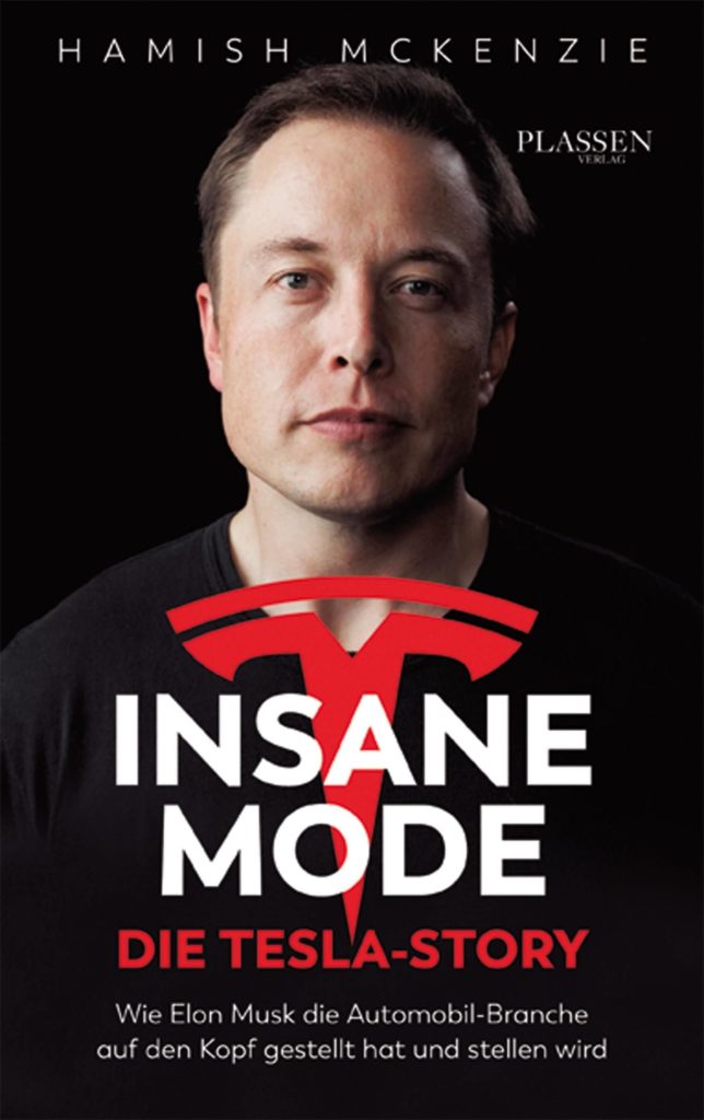 Insane Mode - Die Tesla Story: Wie Elon Musk die Automobilbranche auf den Kopf gestellt hat und stellen wird